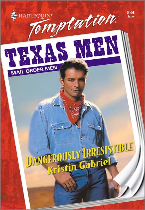 Cover of the book Dangerously Irresistible by Kristin Gabriel, Harlequin
