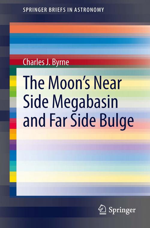 Cover of the book The Moon's Near Side Megabasin and Far Side Bulge by Charles Byrne, Springer New York