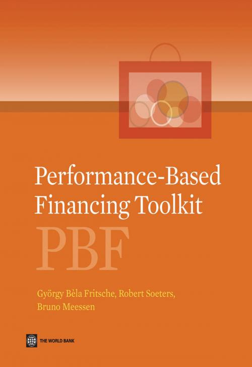 Cover of the book Performance-Based Financing Toolkit by György Bèla Fritsche, Robert Soeters, Bruno Meessen, World Bank Publications