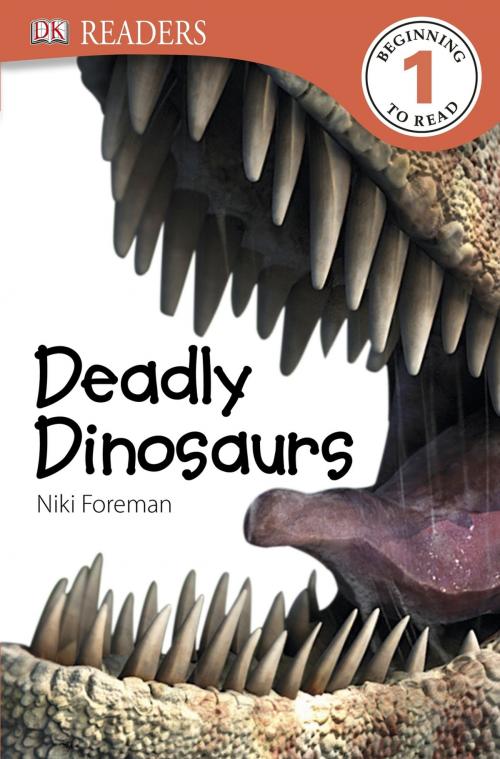 Cover of the book DK Readers L1: Deadly Dinosaurs by Niki Foreman, DK, DK Publishing