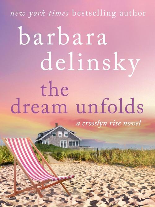 Cover of the book The Dream Unfolds by Barbara Delinsky, St. Martin's Press