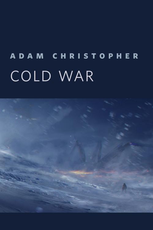 Cover of the book Cold War by Adam Christopher, Tom Doherty Associates