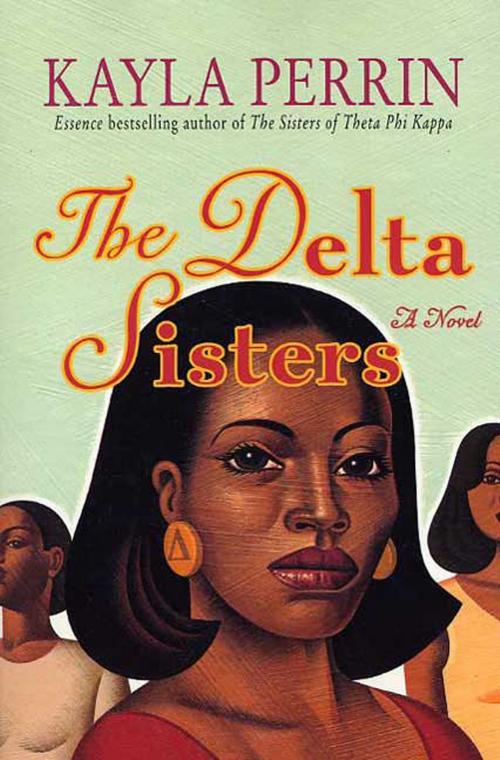 Cover of the book The Delta Sisters by Kayla Perrin, St. Martin's Press