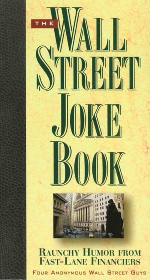 Cover of the book The Wall Street Joke Book by Four Anonymous Wall Street Guys, St. Martin's Press