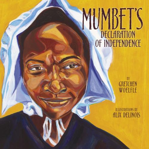 Cover of the book Mumbet's Declaration of Independence by Gretchen Woelfle, Lerner Publishing Group