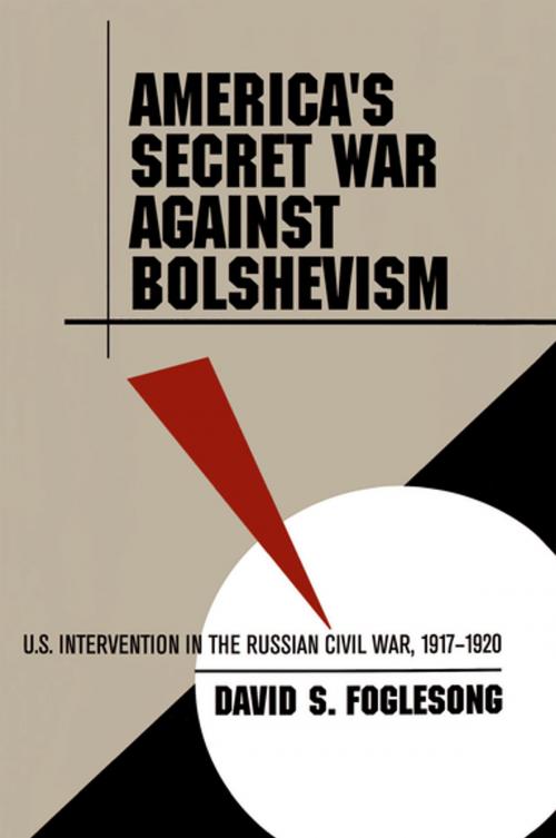 Cover of the book America's Secret War against Bolshevism by David S. Foglesong, The University of North Carolina Press