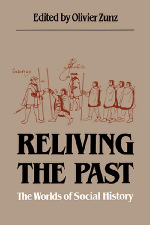 Cover of the book Reliving the Past by Olivier Zunz, Charles Tilly, David William Cohen, William B. Taylor, David William Cohen, William T. Rowe, The University of North Carolina Press