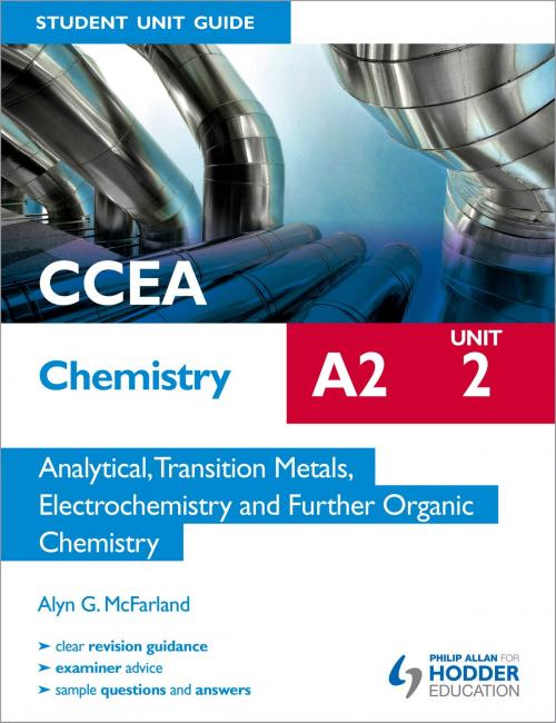 Cover of the book CCEA Chemistry A2 Student Unit Guide Unit 2: Analytical, Transition Metals, Electrochemistry and Further Organic Chemistry by Alyn G. McFarland, Hodder Education
