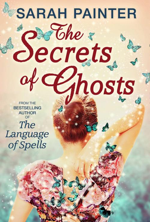 Cover of the book The Secrets Of Ghosts by Sarah Painter, HarperCollins Publishers