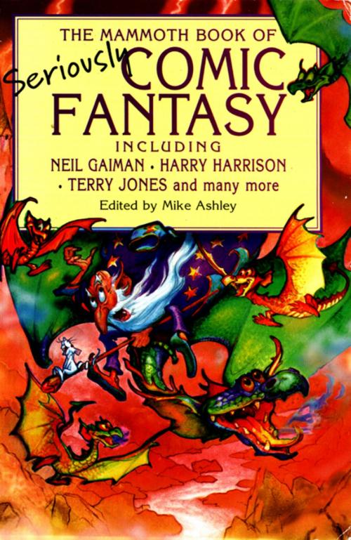 Cover of the book The Mammoth Book of Seriously Comic Fantasy by Mike Ashley, Little, Brown Book Group