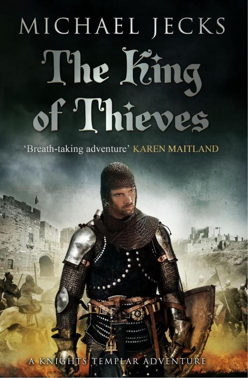 Cover of the book The King Of Thieves (Knights Templar Mysteries 26) by Michael Jecks, Headline