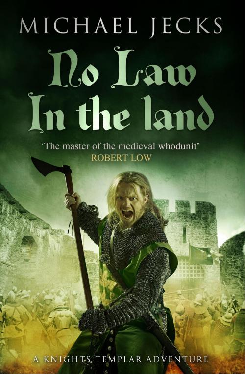 Cover of the book No Law in the Land (Knights Templar Mysteries 27) by Michael Jecks, Headline