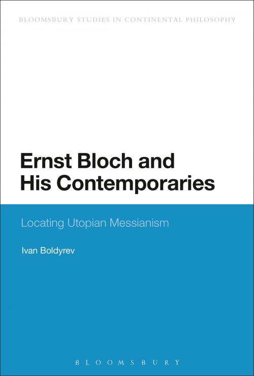 Cover of the book Ernst Bloch and His Contemporaries by Ivan Boldyrev, Bloomsbury Publishing