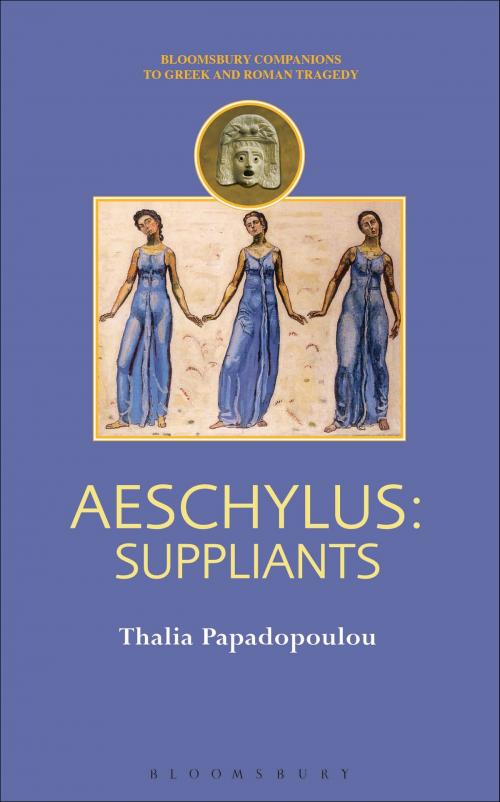 Cover of the book Aeschylus: Suppliants by Thalia Papadopoulou, Bloomsbury Publishing