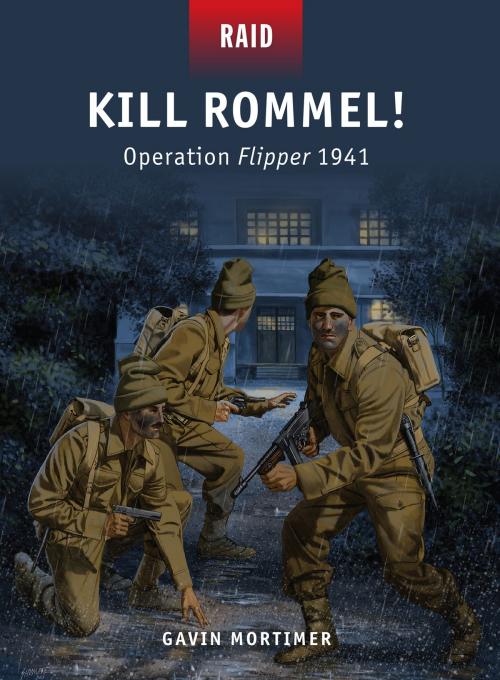 Cover of the book Kill Rommel! by Gavin Mortimer, Bloomsbury Publishing