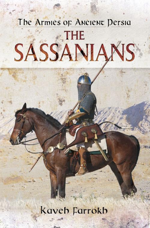 Cover of the book The Armies of Ancient Persia: The Sassanians by Kaveh Farrokh, Pen and Sword