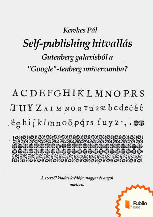 Cover of the book Self-publishing hitvallás by Kerekes Pál, Publio Kiadó