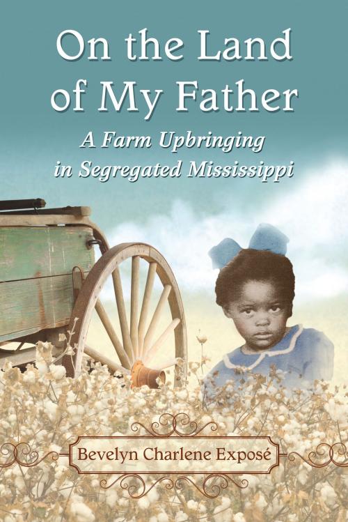 Cover of the book On the Land of My Father by Bevelyn Charlene Exposé, McFarland & Company, Inc., Publishers