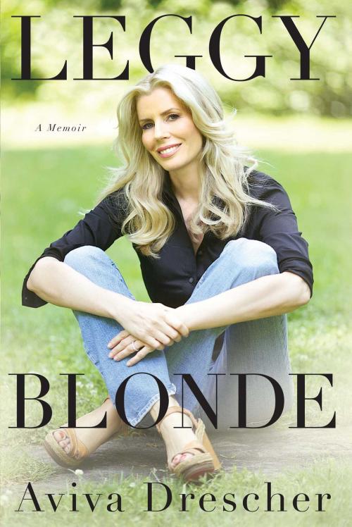 Cover of the book Leggy Blonde by Aviva Drescher, Gallery Books