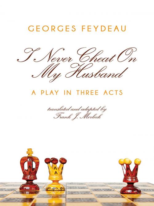 Cover of the book I Never Cheat on My Husband by Georges Feydeau, Wildside Press LLC