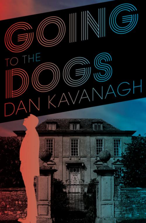 Cover of the book Going to the Dogs by Dan Kavanagh, Open Road Media