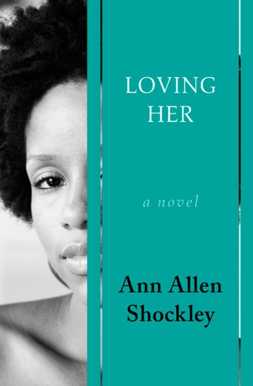Cover of the book Loving Her by Ann Allen Shockley, Open Road Media