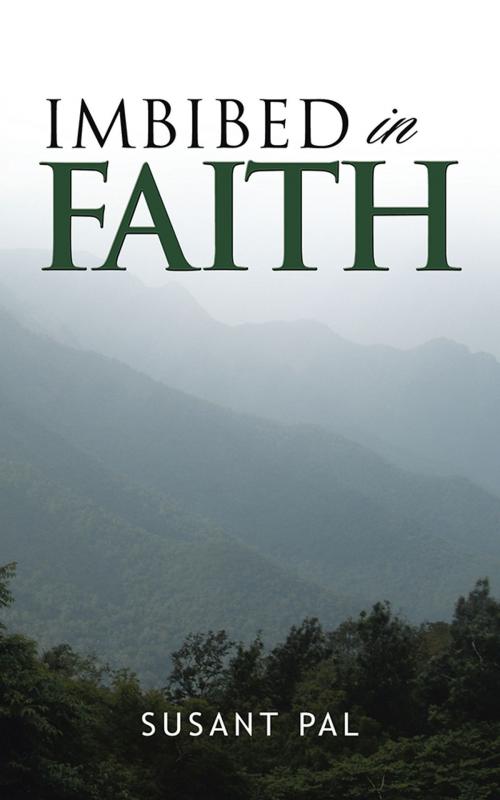 Cover of the book Imbibed in Faith by Susant Pal, Partridge Publishing India