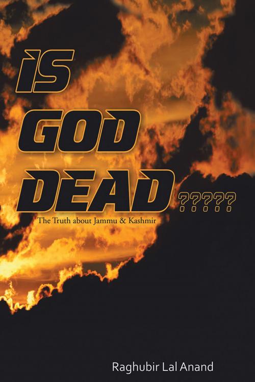 Cover of the book Is God Dead????? by RAGHUBIR LAL ANAND, Partridge Publishing India