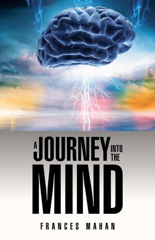 Cover of the book A Journey into the Mind by Frances Mahan, Partridge Publishing Singapore