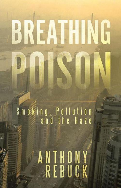 Cover of the book Breathing Poison by Anthony Rebuck, Partridge Publishing Singapore