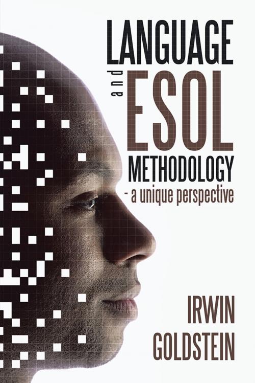 Cover of the book Language and Esol Methodology- a Unique Perspective by Irwin Goldstein, Partridge Publishing Singapore