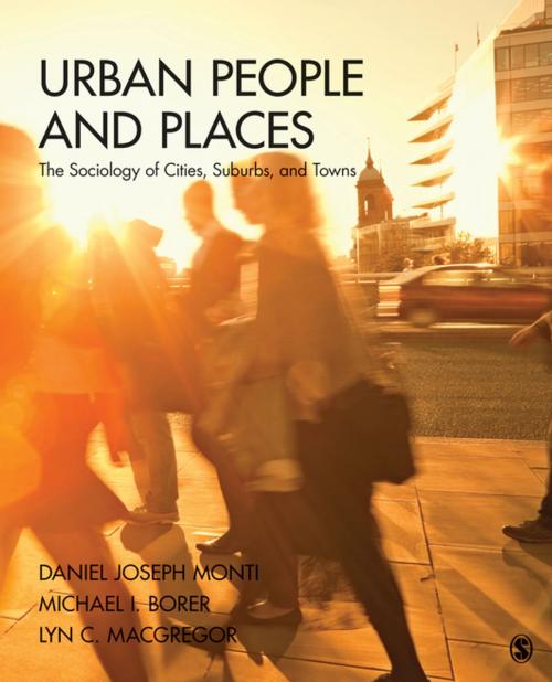 Cover of the book Urban People and Places by Michael Ian Borer, Daniel J. (Joseph) Monti, Lyn C. Macgregor, SAGE Publications