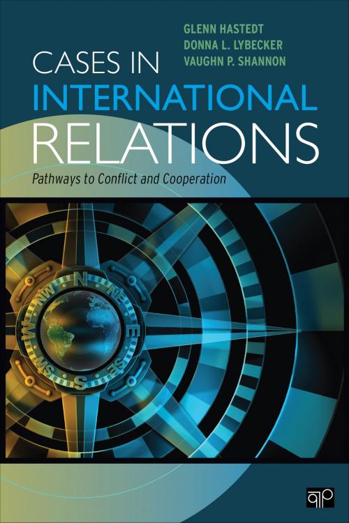 Cover of the book Cases in International Relations by Glenn P. Hastedt, Donna L. Lybecker, Dr. Vaughn P. Shannon, SAGE Publications