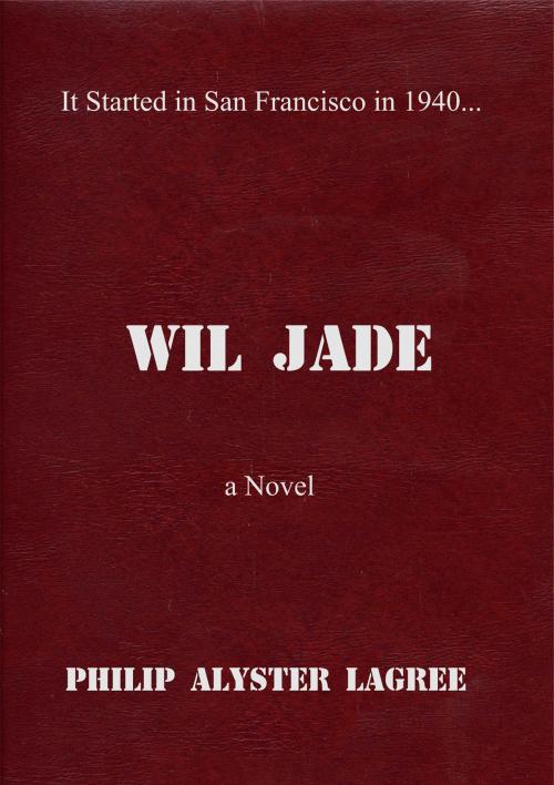 Cover of the book Wil Jade by Philip Alyster LaGree, BookBaby