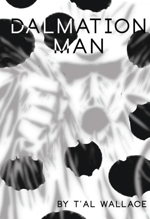 Cover of the book Dalmation Man by T'AL Wallace, BookBaby