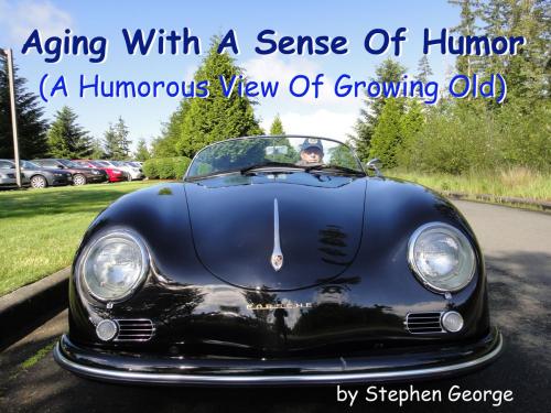 Cover of the book Aging With A Sense Of Humor by Stephen George, BookBaby
