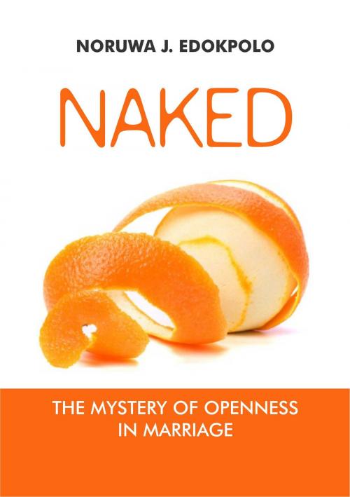 Cover of the book Naked by Noruwa J Edokpolo, BookBaby