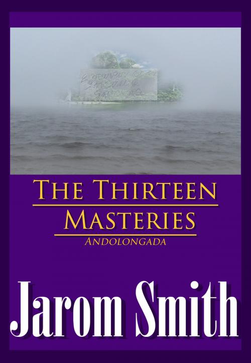Cover of the book The Thirteen Masteries by Jarom Smith, BookBaby