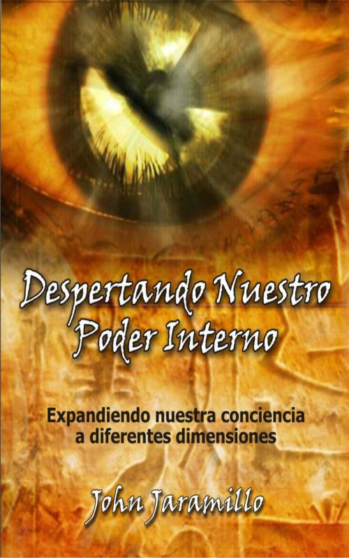Cover of the book Despertando Nuestro Poder interno by John Jaramillo, BookBaby