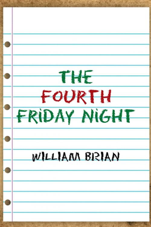 Cover of the book The Fourth Friday Night by William Brian, Xlibris US
