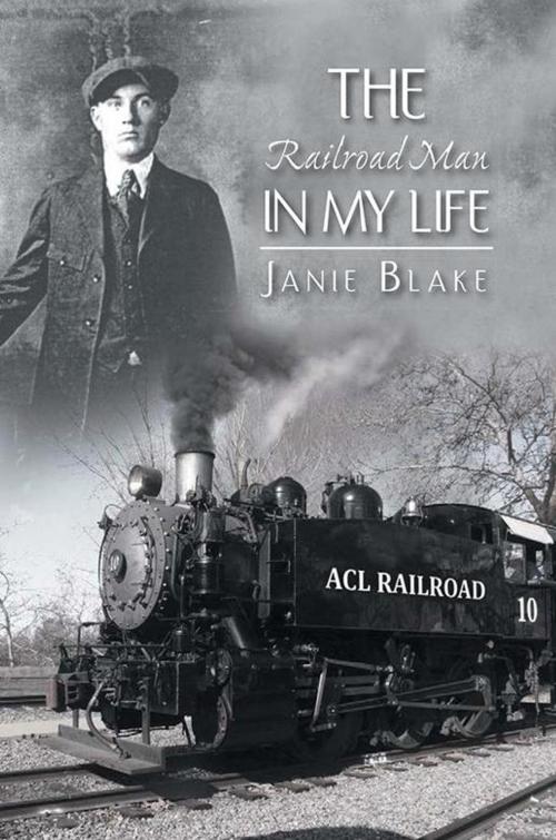 Cover of the book The Railroad Man in My Life by Janie Blake, Xlibris US