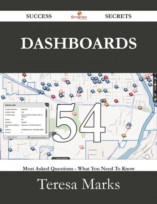 Cover of the book Dashboards 54 Success Secrets - 54 Most Asked Questions On Dashboards - What You Need To Know by Teresa Marks, Emereo Publishing