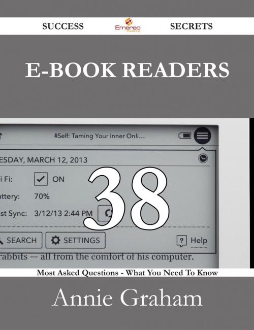 Cover of the book E-Book Readers 38 Success Secrets - 38 Most Asked Questions On E-Book Readers - What You Need To Know by Annie Graham, Emereo Publishing
