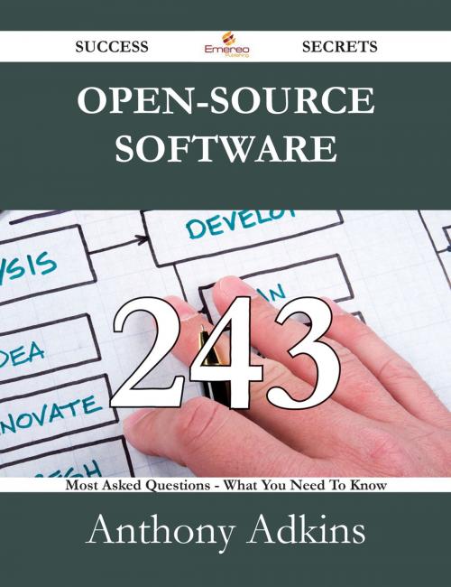 Cover of the book Open-Source Software 243 Success Secrets - 243 Most Asked Questions On Open-Source Software - What You Need To Know by Anthony Adkins, Emereo Publishing