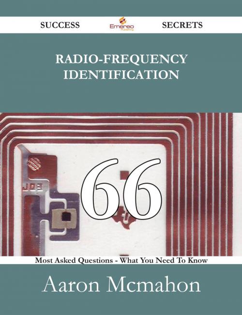 Cover of the book Radio-frequency identification 66 Success Secrets - 66 Most Asked Questions On Radio-frequency identification - What You Need To Know by Aaron Mcmahon, Emereo Publishing