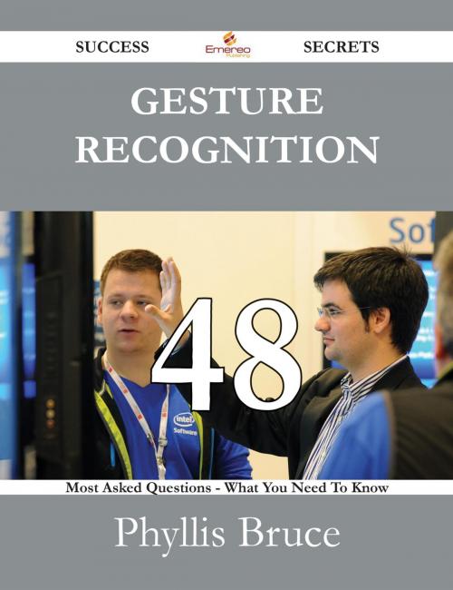 Cover of the book Gesture recognition 48 Success Secrets - 48 Most Asked Questions On Gesture recognition - What You Need To Know by Phyllis Bruce, Emereo Publishing
