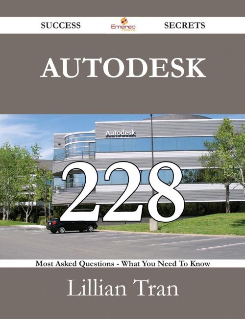 Cover of the book Autodesk 228 Success Secrets - 228 Most Asked Questions On Autodesk - What You Need To Know by Lillian Tran, Emereo Publishing