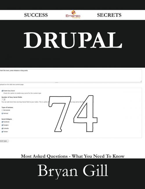 Cover of the book Drupal 74 Success Secrets - 74 Most Asked Questions On Drupal - What You Need To Know by Bryan Gill, Emereo Publishing