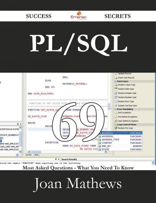 Cover of the book PL/SQL 69 Success Secrets - 69 Most Asked Questions On PL/SQL - What You Need To Know by Joan Mathews, Emereo Publishing