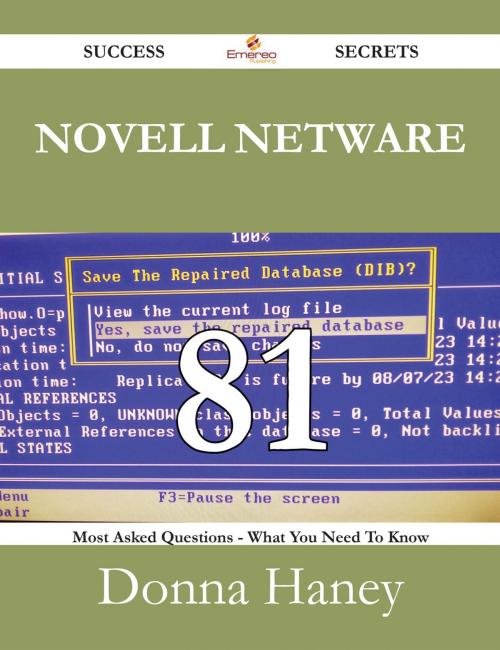 Cover of the book Novell Netware 81 Success Secrets - 81 Most Asked Questions On Novell Netware - What You Need To Know by Donna Haney, Emereo Publishing